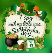 I Spy With My Little Eyes...St. Patrick s Day