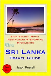 Sri Lanka Travel Guide - Sightseeing, Hotel, Restaurant & Shopping Highlights (Illustrated)