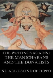 St. Augustine s Writings Against The Manichaeans And Against The Donatists