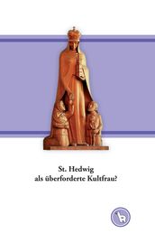 St. Hedwig als überforderte Kultfrau?