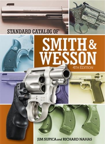 Standard Catalog of Smith & Wesson - Jim Supica - Richard Nahas