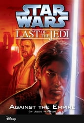 Star Wars: The Last of the Jedi: Against the Empire (Volume 8)