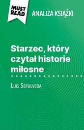 Starzec, który czyta historie miosne ksika Luis Sepulveda (Analiza ksiki)