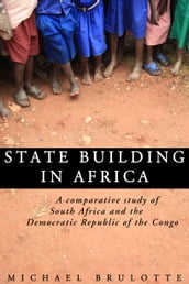State Building In Africa: A Comparative Study of South Africa and the Democratic Republic of the Congo