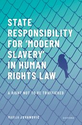 State Responsibility for Modern Slavery in Human Rights Law