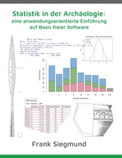 Statistik in der Archäologie: eine anwendungsorientierte Einführung auf Basis freier Software