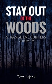 Stay Out of the Woods: Strange Encounters, Volume 9