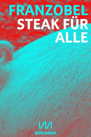 Steak für alle - Franzobel