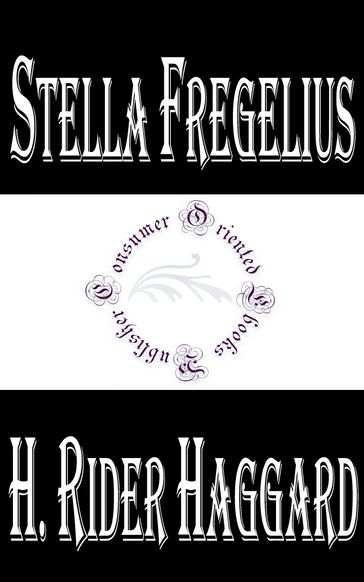 Stella Fregelius: A Tale of Three Destinies - H. Rider Haggard