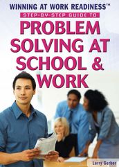 Step-by-Step Guide to Problem Solving at School & Work