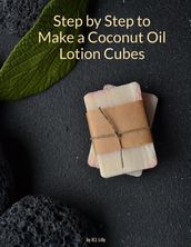 Step by Step to Make a Coconut Oil Lotion Cubes