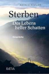 Sterben. Des Lebens heller Schatten. Gesprache