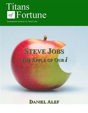 Steve Jobs: The Apple of Our i - Daniel Alef