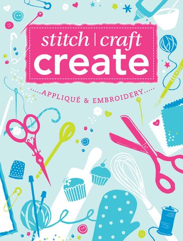 Stitch, Craft, Create: Applique & Embroidery - AA.VV. Artisti Vari
