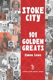 Stoke City: 101 Golden Greats - 1870-2001