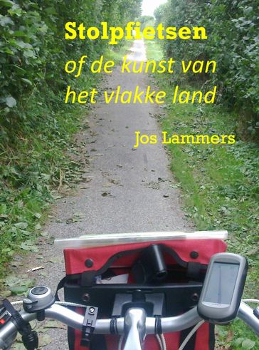 Stolpfietsen, of de kunst van het vlakke land - Jos Lammers