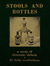 Stools and Bottles: A Study of Character Defects--31 Daily Meditations