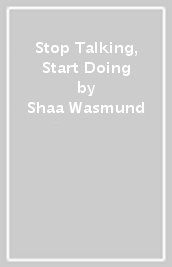 Stop Talking, Start Doing