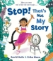 Stop! That s Not My Story!