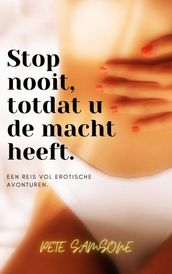 Stop nooit, totdat u de macht heeft.