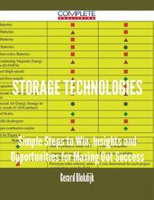 Storage Technologies - Simple Steps to Win, Insights and Opportunities for Maxing Out Success