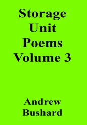 Storage Unit Poems Volume 3