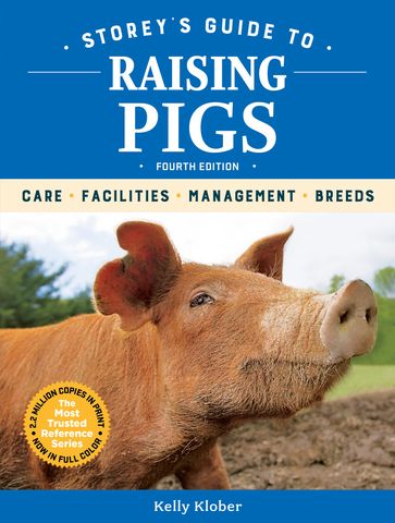 Storey's Guide to Raising Pigs, 4th Edition - Kelly Klober