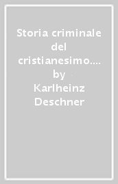 Storia criminale del cristianesimo. 3: La Chiesa antica