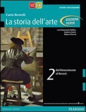 Storia dell arte. Ediz. verde. Per le Scuole superiori. Con espansione online. Vol. 2: Dal Rinascimento al rococò