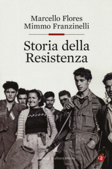 Storia della Resistenza - Marcello Flores - Mimmo Franzinelli