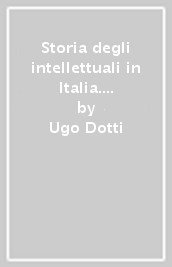 Storia degli intellettuali in Italia. 3.Temi e ideologie dagli illuministi a Gramsci