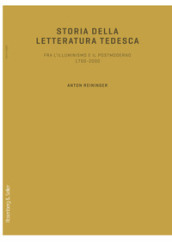 Storia della letteratura tedesca. Fra l illuminismo e il postmoderno 1700-2000