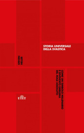 Storia universale della svastica. Come un simbolo millenario è diventato emblema del male assoluto