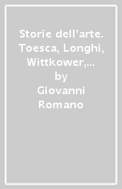 Storie dell arte. Toesca, Longhi, Wittkower, Previtali