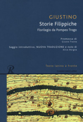 Storie filippiche. Epitome da Pompeo Trogo. Testo latino a fronte. Ediz. integrale
