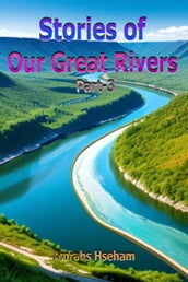 Stories of Our Great Rivers Part-3