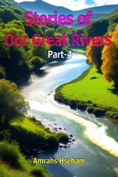 Stories of Our Great Rivers Part-4