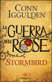Stormbird. La guerra delle Rose. Ediz. illustrata. 1.