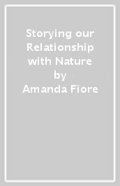 Storying our Relationship with Nature