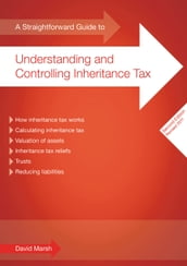 A Straightforward Guide To Understanding And Controlling Inheritance Tax