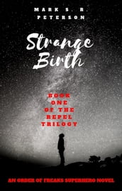 Strange Birth: Book One in the Repel Trilogy