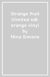 Strange fruit (limited edt. orange vinyl