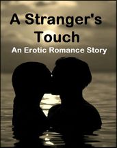A Stranger s Touch - An Erotic Romance Story
