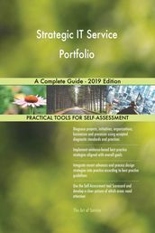 Strategic IT Service Portfolio A Complete Guide - 2019 Edition
