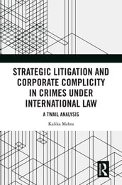 Strategic Litigation and Corporate Complicity in Crimes Under International Law