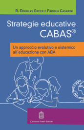 Strategie educative Cabas. Un approccio evolutivo e sistemico all educazione con ABA