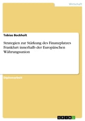 Strategien zur Stärkung des Finanzplatzes Frankfurt innerhalb der Europäischen Währungsunion