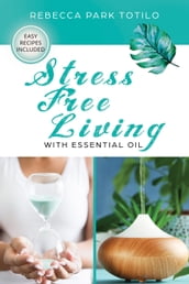 Stress Free Living With Essential Oil