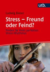 Stress  Freund oder Feind?