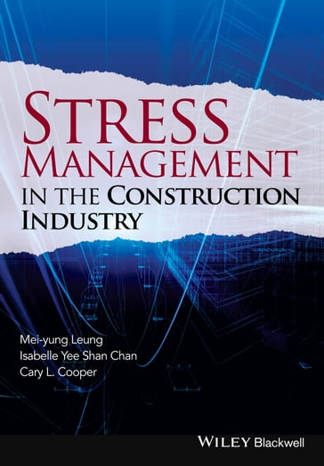 Stress Management in the Construction Industry - Mei-yung Leung - Isabelle Yee Shan Chan - Cary Cooper